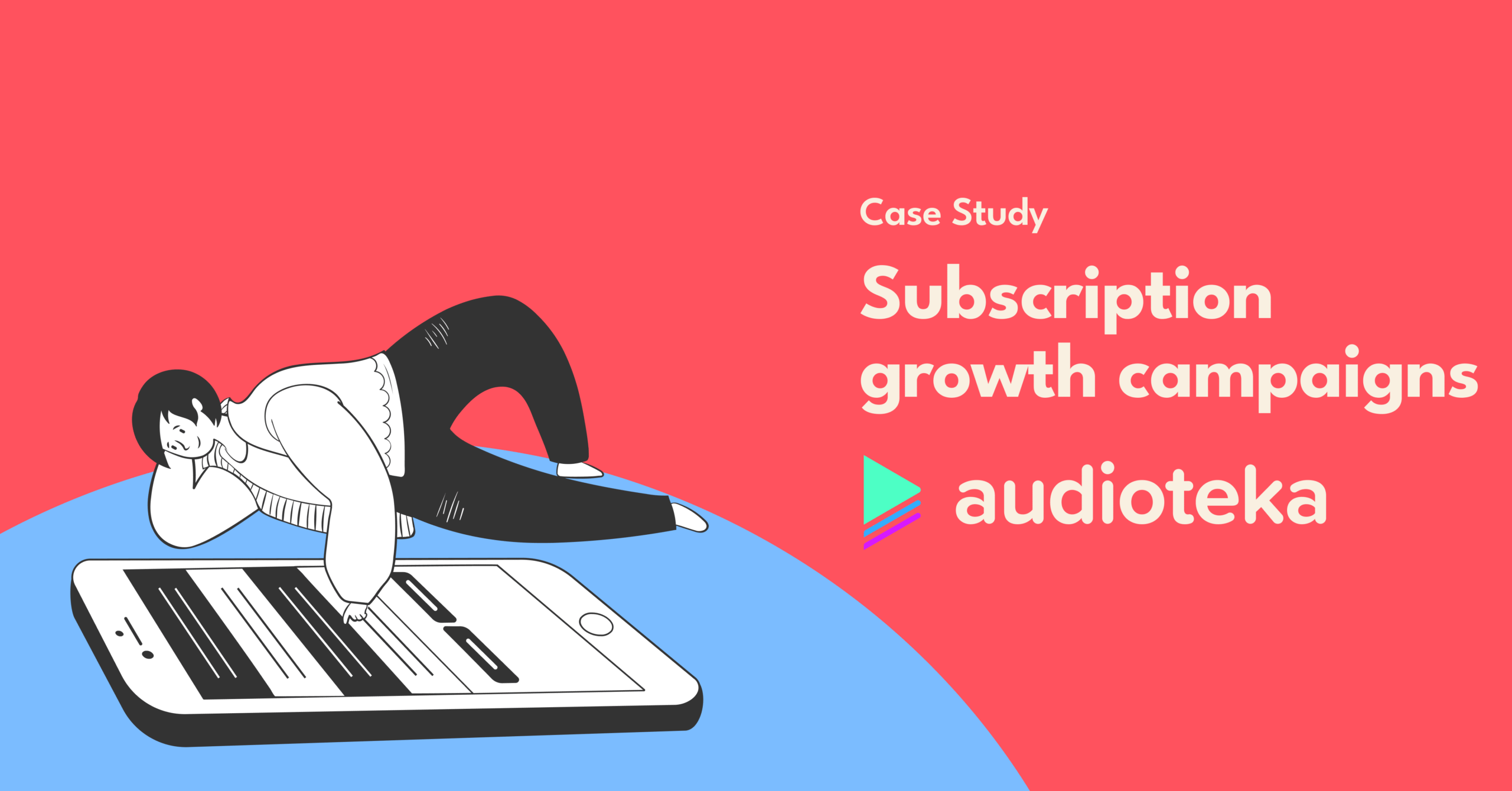 Ilustracja: Mężczyzna leży, opierając się na smartfonie, na tle czerwono-niebieskim. Tekst: Case Study, Subscription growth campaigns, Audioteka.