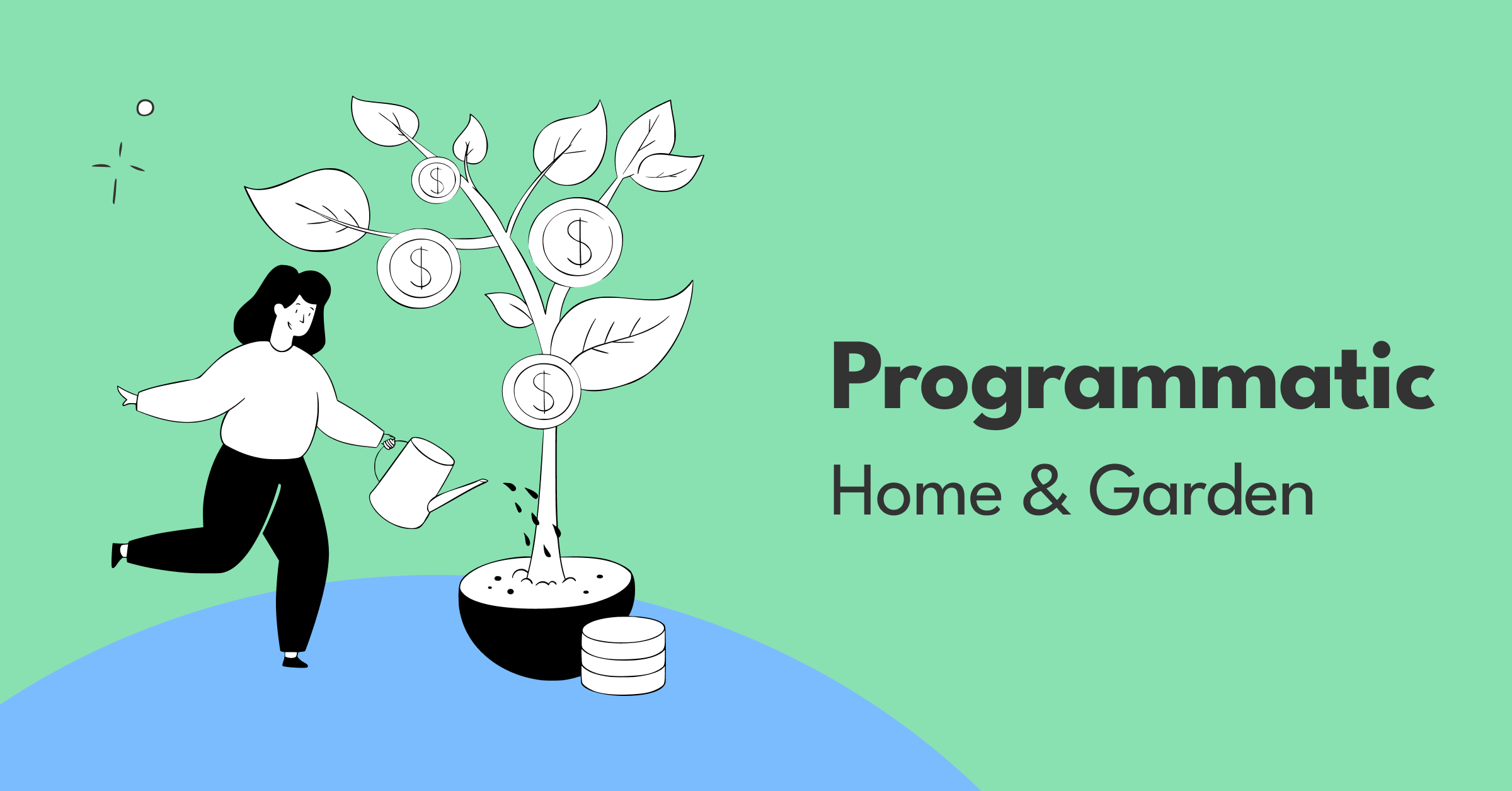 Kobieta podlewa konewką drzewo, z którego wyrastają monety z symbolem dolara. Obok stos monet. Tekst: Programmatic Home & Garden.