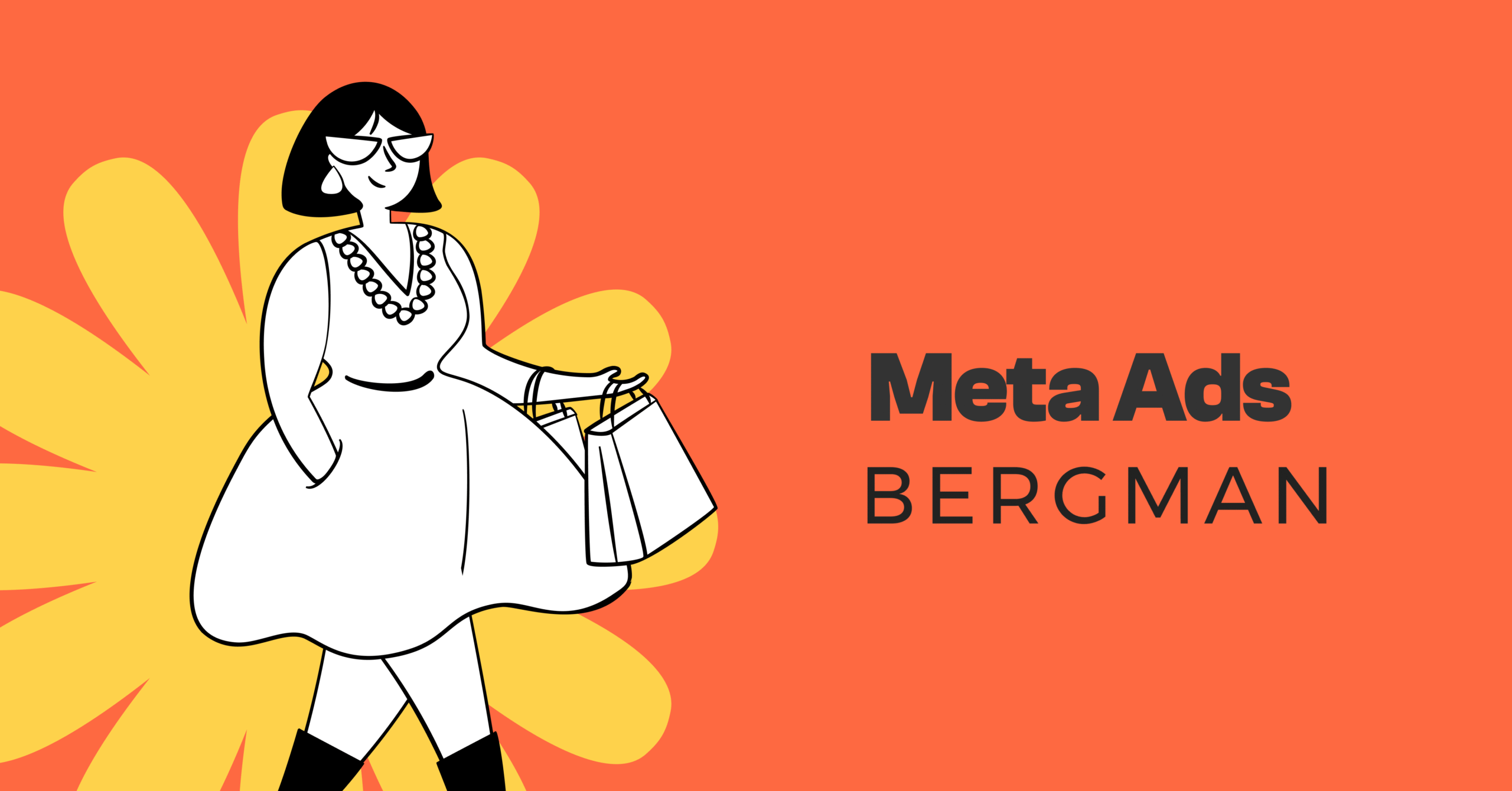 Po lewej stronie ilustracji widzimy stylizowaną postać kobiety w eleganckiej sukience, z zakupowymi torbami w dłoni – symbol konsumentki świadomej, zorientowanej na modę i styl. Jej wygląd podkreśla charakter premium brandu BERGMAN. Całość osadzona jest na energetycznym tle w odcieniu intensywnej pomarańczy z żółtym, kwiatowym motywem, który nadaje scenie dynamiki i optymizmu. Po prawej stronie znajduje się logo Meta Ads i BERGMAN w minimalistycznym układzie. Kompozycja sugeruje, że marka z powodzeniem wykorzystuje kampanie Meta do przyciągania nowoczesnych, stylowych konsumentów.