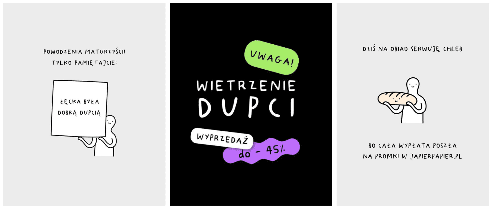 Przykłady komunikacji marki JapierPapier: trzy posty z autorskimi ilustracjami i bezpretensjonalnym humorem, m.in. kultowa seria z „Dupcią" oraz hasło wyprzedażowe „Wietrzenie dupci do -45%"